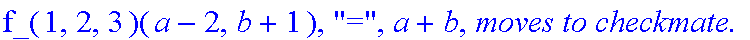 Subcase, 4, `:black's move is`, Down, `which by induction assumption takes at most`, f_(1,2,3)(a-2,b+1), 