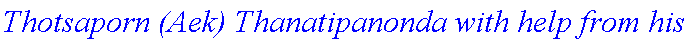 `Thotsaporn (Aek) Thanatipanonda with help from his`