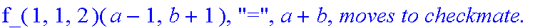 Subcase, 5, `:black's move is`, DownLeft, `which by induction assumption takes at most`, f_(1,1,2)(a-1,b+1), 