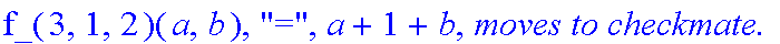 Subcase, 4, `:black's move is`, Right, `which by induction assumption takes at most`, f_(3,1,2)(a,b), 