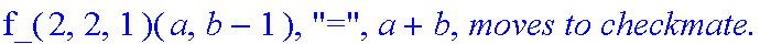 Subcase, 1, `:black's move is`, UpRight, `which by induction assumption takes at most`, f_(2,2,1)(a,b-1), 