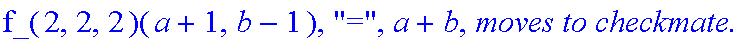 Subcase, 2, `:black's move is`, Up, `which by induction assumption takes at most`, f_(2,2,2)(a+1,b-1), 
