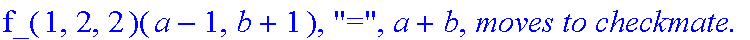 Subcase, 6, `:black's move is`, DownLeft, `which by induction assumption takes at most`, f_(1,2,2)(a-1,b+1), 