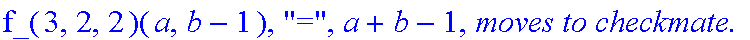 Subcase, 3, `:black's move is`, UpRight, `which by induction assumption takes at most`, f_(3,2,2)(a,b-1), 