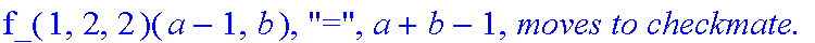 Subcase, 4, `:black's move is`, Left, `which by induction assumption takes at most`, f_(1,2,2)(a-1,b), 