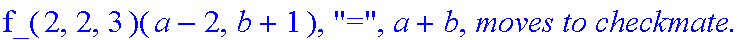 Subcase, 5, `:black's move is`, DownRight, `which by induction assumption takes at most`, f_(2,2,3)(a-2,b+1), 